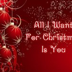 All    I   want   <b>for</b>      Christmas ...