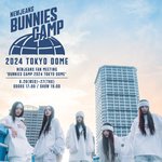 【BUNNIES CAMP 2024 <b>TOKYO</b> DOME】 6.26(WED)...